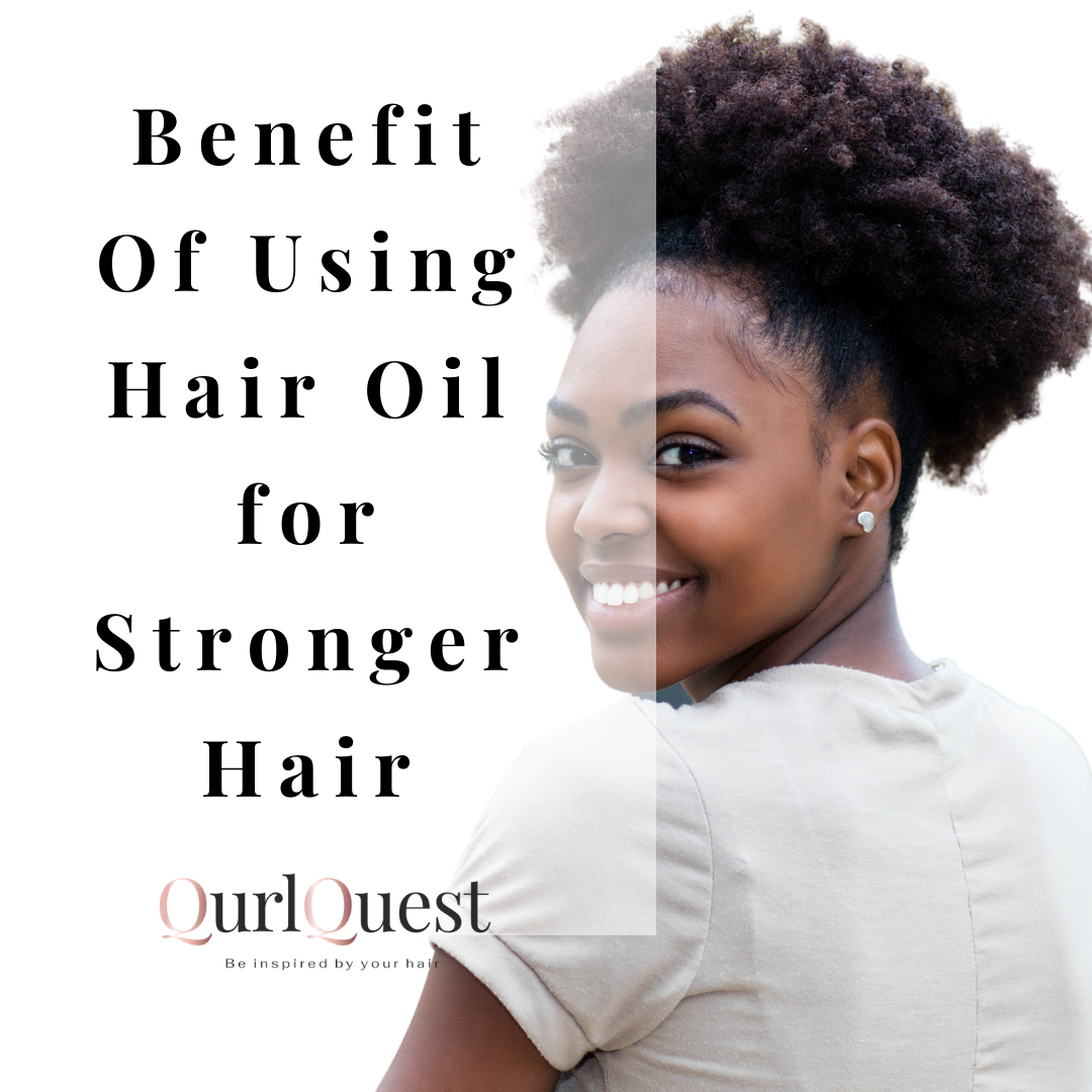 Benefit Of Using Hair Oil for Stronger Hair – Qurl Quest