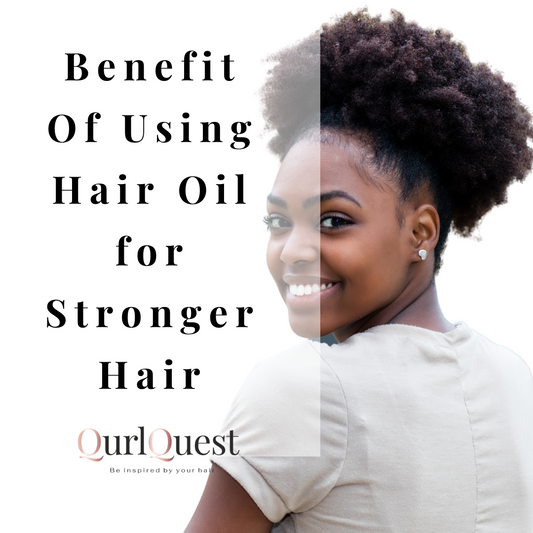 Benefit Of Using Hair Oil for Stronger Hair